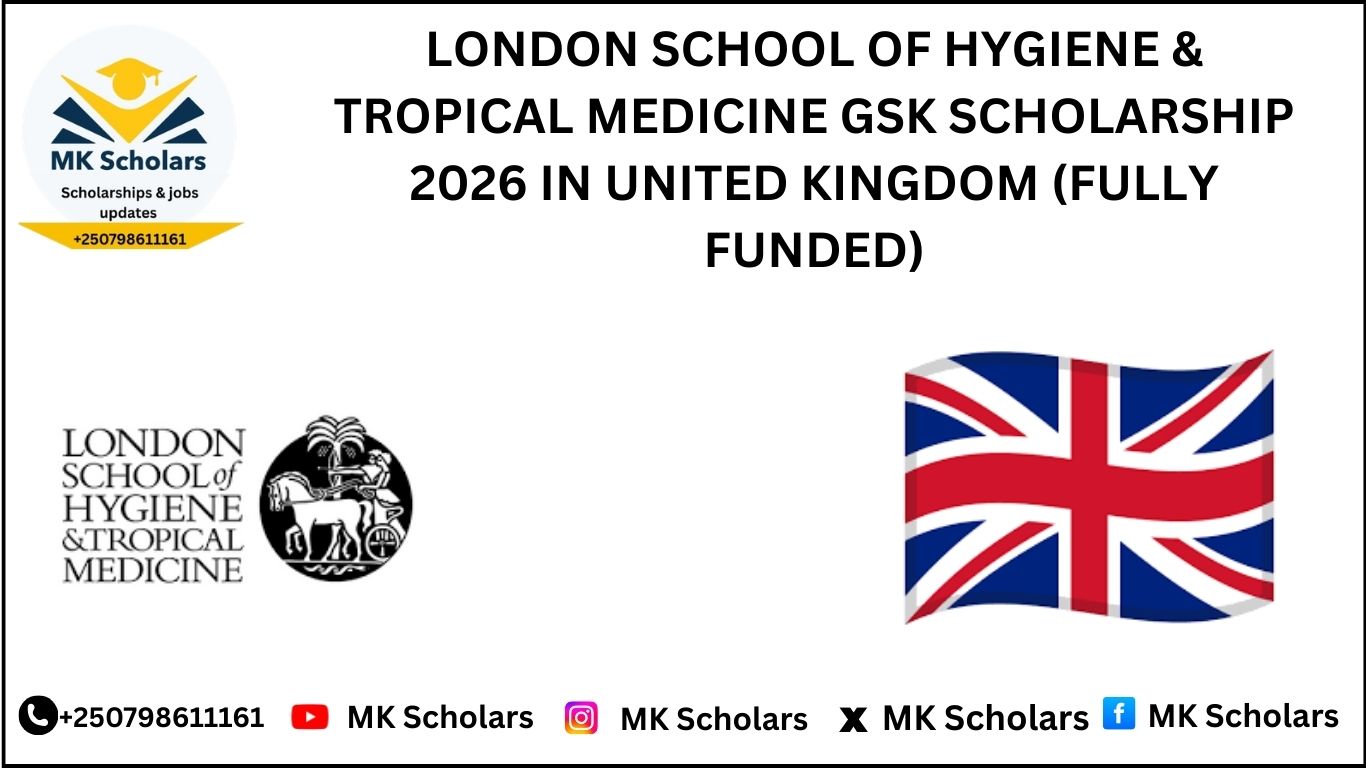 LONDON SCHOOL OF HYGIENE & TROPICAL MEDICINE GSK SCHOLARSHIP 2026 IN UNITED KINGDOM (FULLY FUNDED)